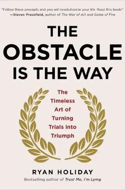 The Obstacle Is the Way