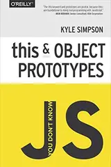 You Don’t Know JS: this & Object Prototypes