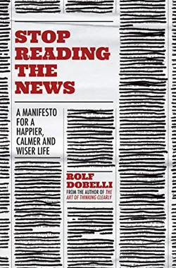 Stop Reading the News